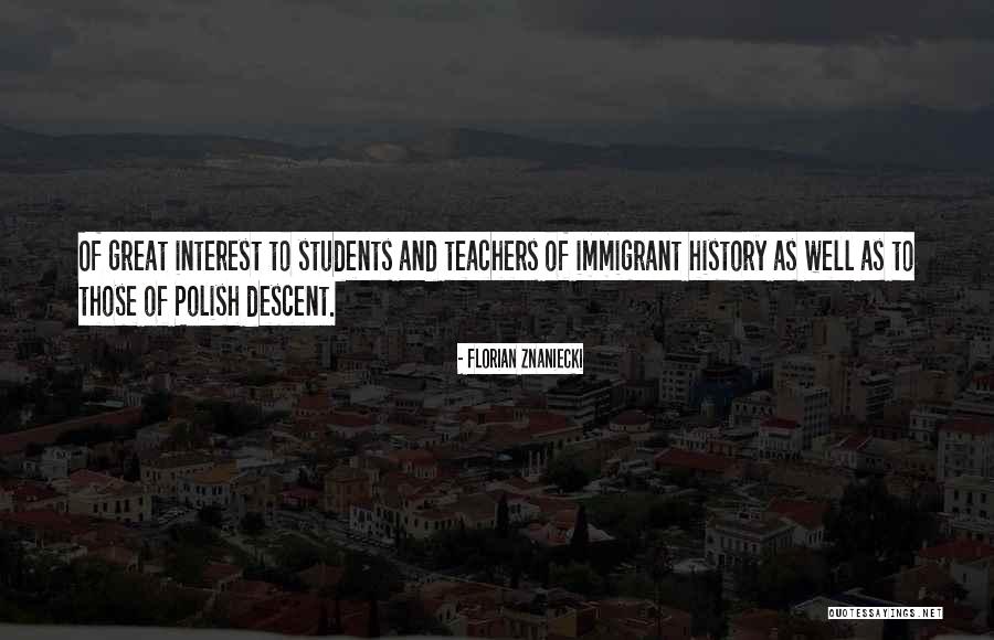 History Teachers Quotes By Florian Znaniecki