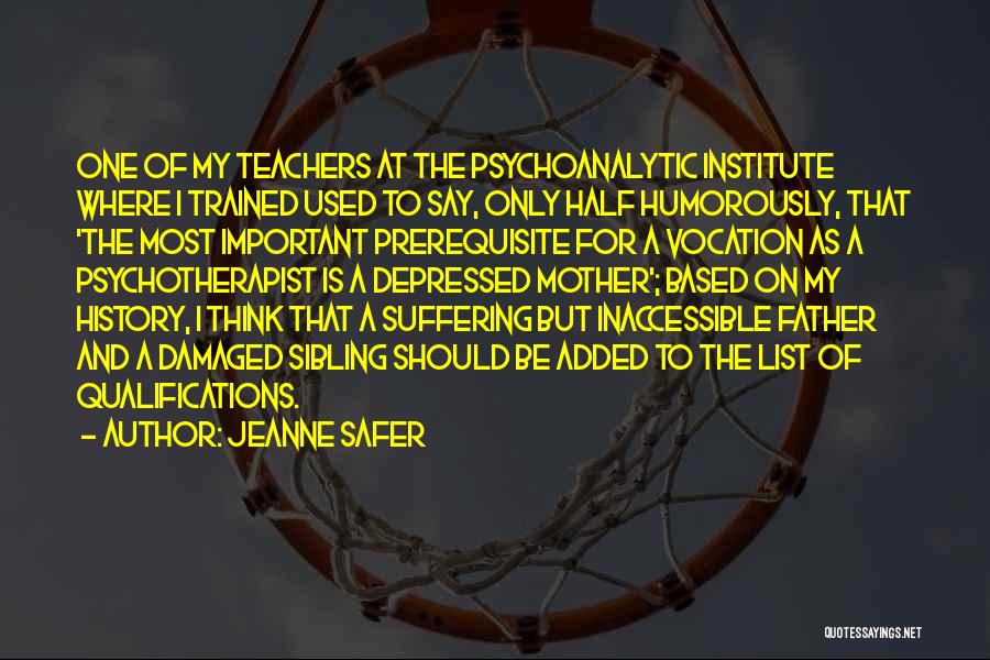 History Teachers Quotes By Jeanne Safer
