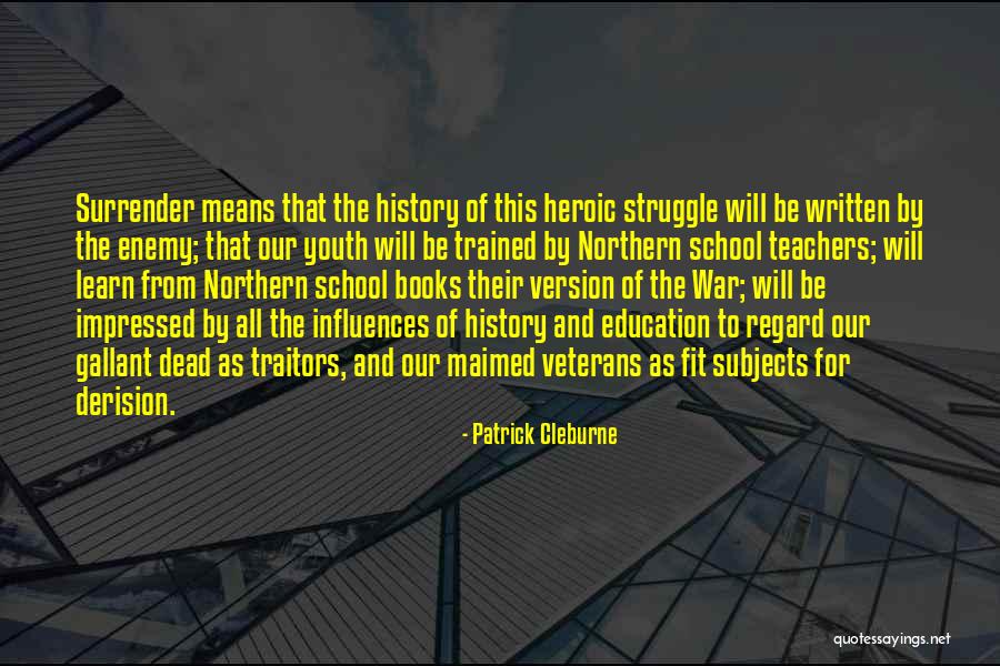 History Teachers Quotes By Patrick Cleburne History Teachers Quotes By Patrick Cleburne