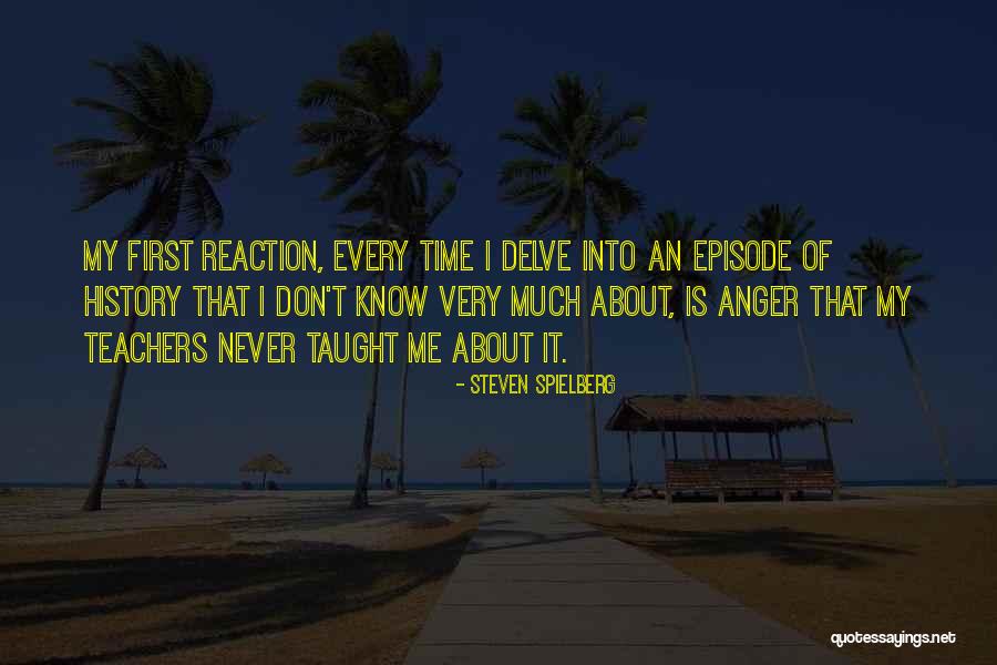History Teachers Quotes By Steven Spielberg History Teachers Quotes By Steven Spielberg