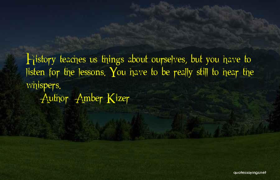 History Teaches Us Lessons Quotes By Amber Kizer