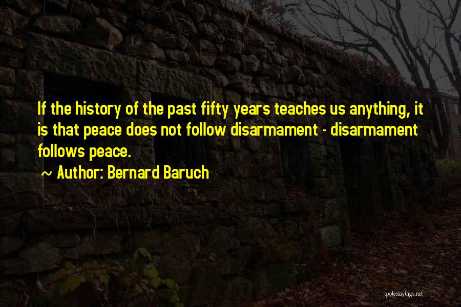 History Teaches Us Quotes By Bernard Baruch