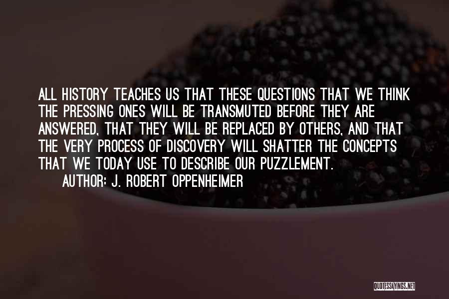 History Teaches Us Quotes By J. Robert Oppenheimer