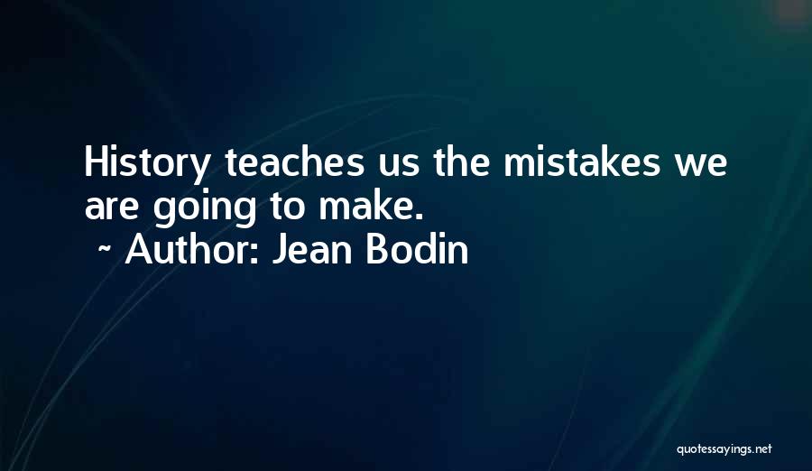 History Teaches Us Quotes By Jean Bodin