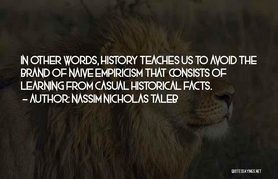 History Teaches Us Quotes By Nassim Nicholas Taleb