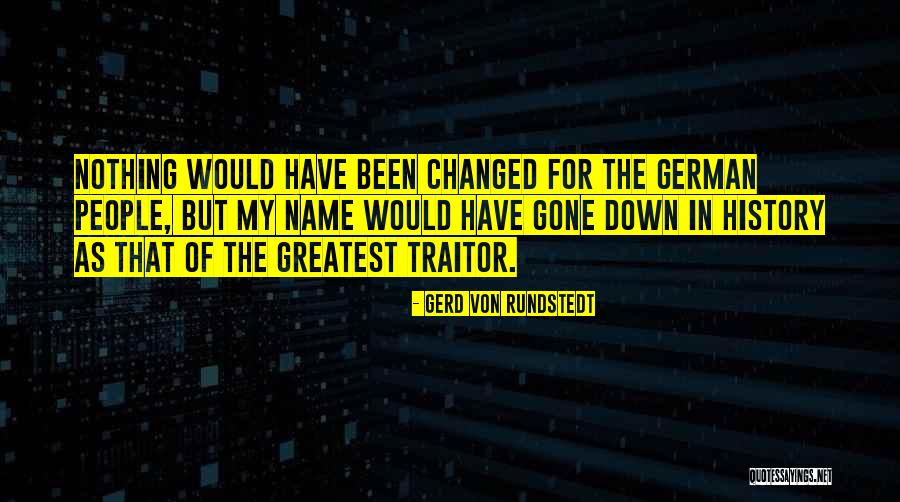 History That Changed Quotes By Gerd Von Rundstedt History That Changed Quotes By Gerd Von Rundstedt