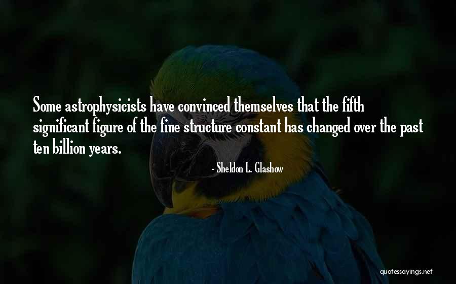 History That Changed Quotes By Sheldon L. Glashow History That Changed Quotes By Sheldon L. Glashow