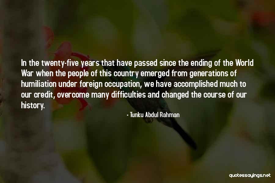History That Changed Quotes By Tunku Abdul Rahman History That Changed Quotes By Tunku Abdul Rahman