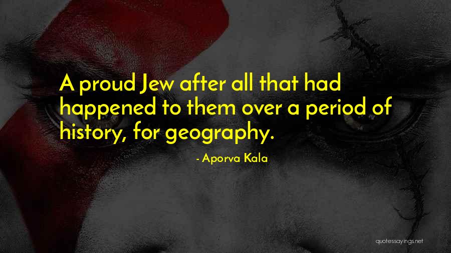 History That Happened Quotes By Aporva Kala History That Happened Quotes By Aporva Kala