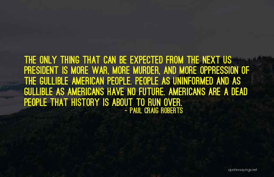 History War Quotes By Paul Craig Roberts History War Quotes By Paul Craig Roberts
