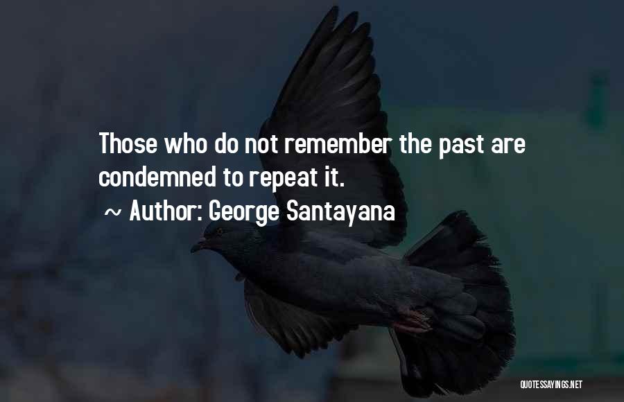 History Will Repeat Itself Quotes By George Santayana