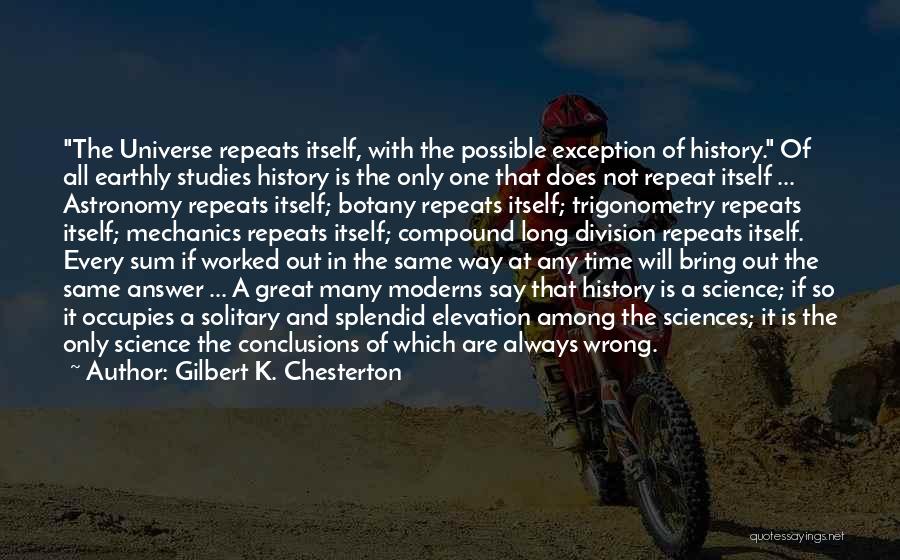 History Will Repeat Itself Quotes By Gilbert K. Chesterton