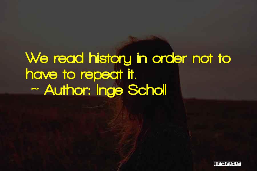 History Will Repeat Itself Quotes By Inge Scholl