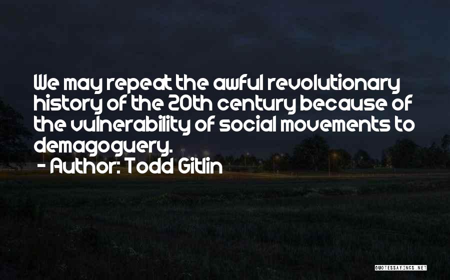 History Will Repeat Itself Quotes By Todd Gitlin