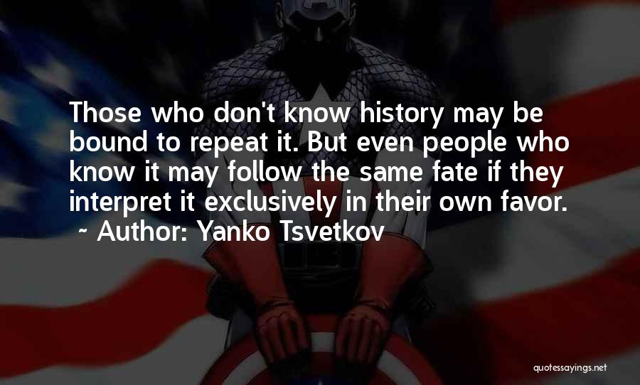 History Will Repeat Itself Quotes By Yanko Tsvetkov