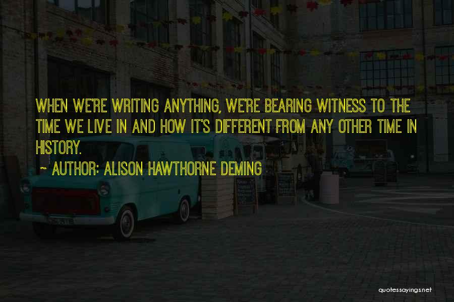History Writing Quotes By Alison Hawthorne Deming