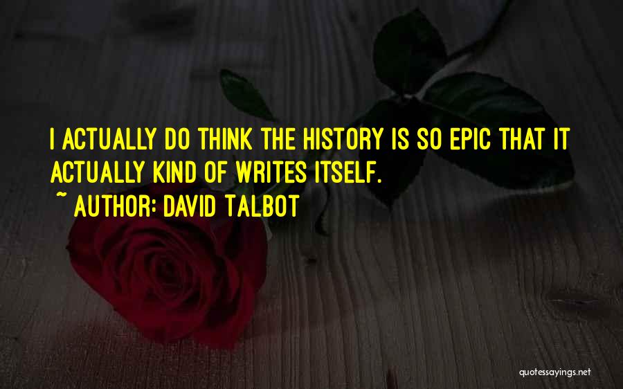 History Writing Quotes By David Talbot