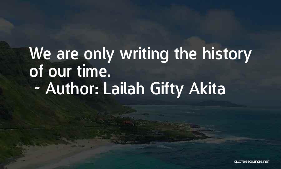 History Writing Quotes By Lailah Gifty Akita