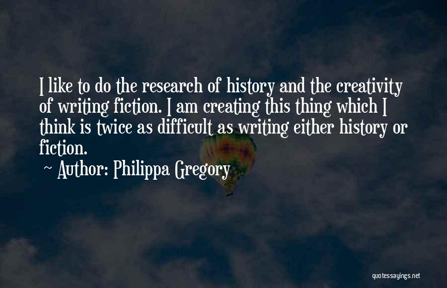 History Writing Quotes By Philippa Gregory