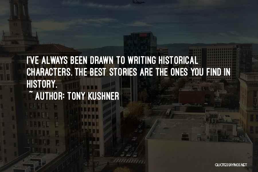 History Writing Quotes By Tony Kushner
