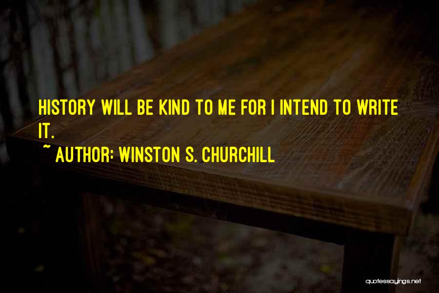 History Writing Quotes By Winston S. Churchill