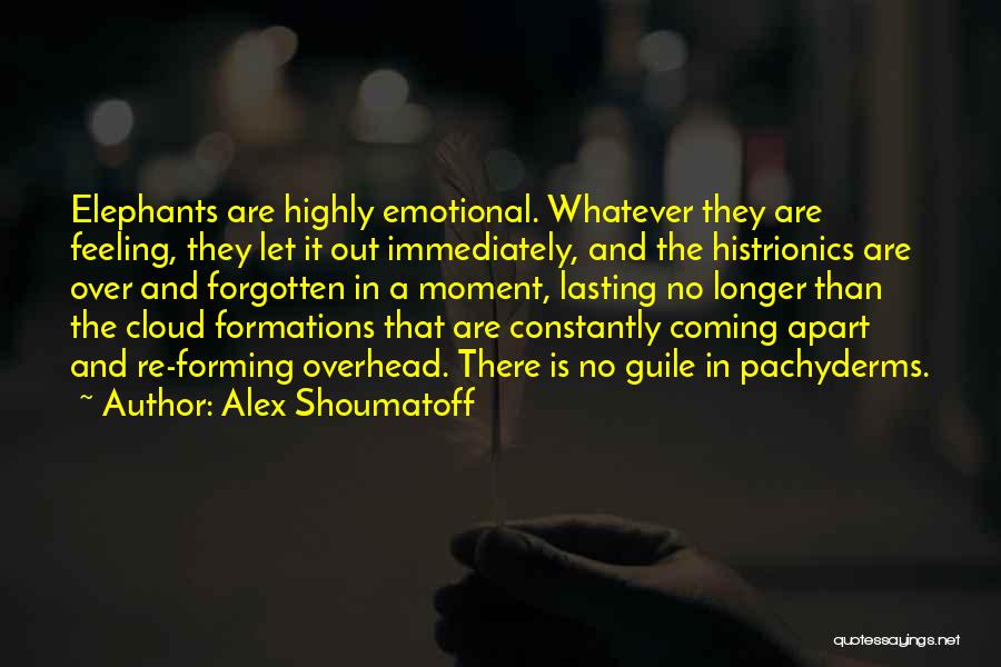 Histrionics Quotes By Alex Shoumatoff