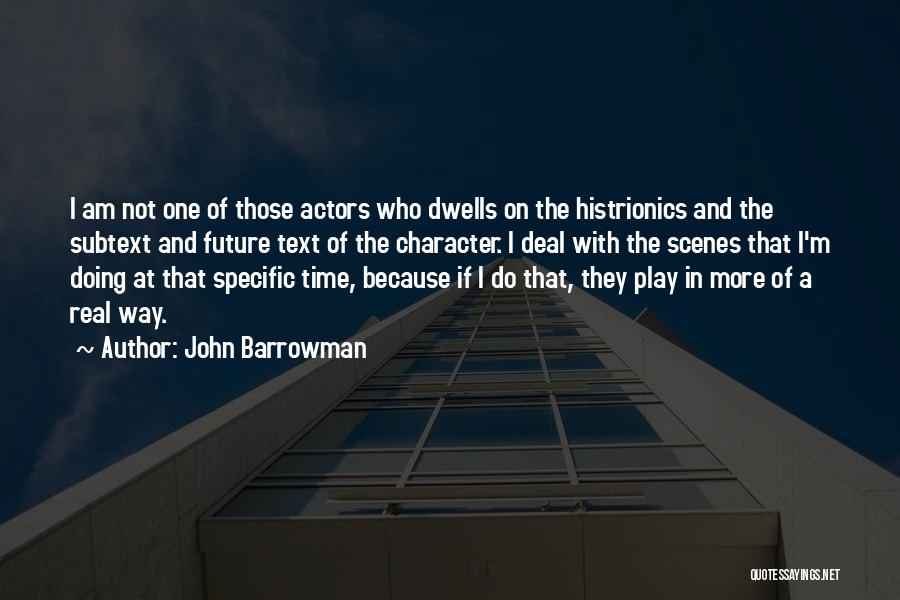 Histrionics Quotes By John Barrowman