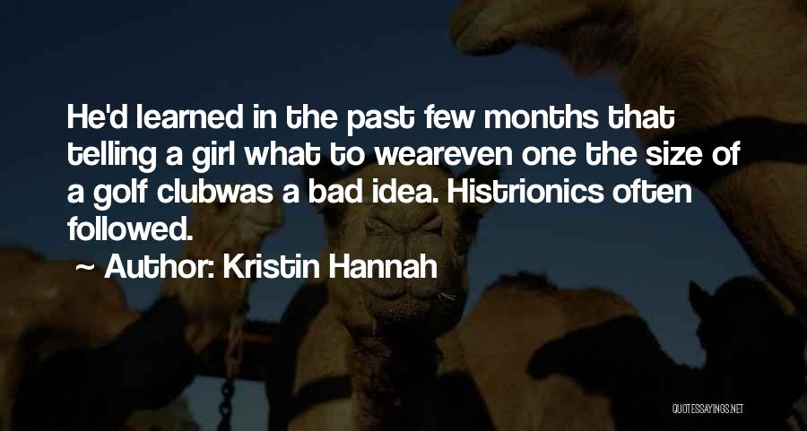 Histrionics Quotes By Kristin Hannah