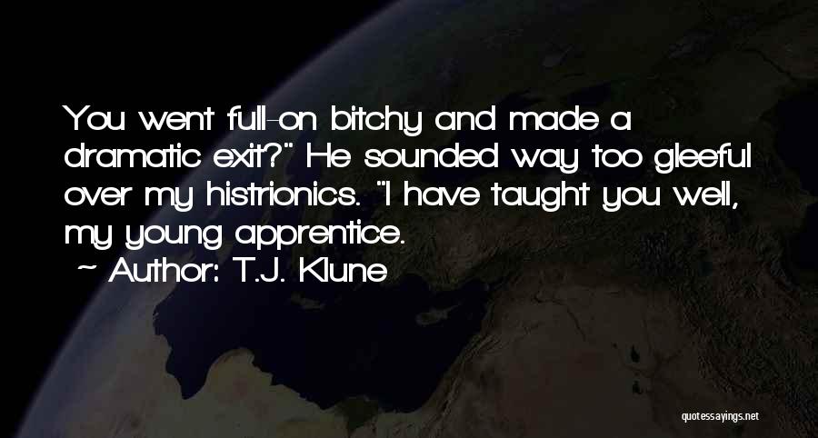 Histrionics Quotes By T.J. Klune