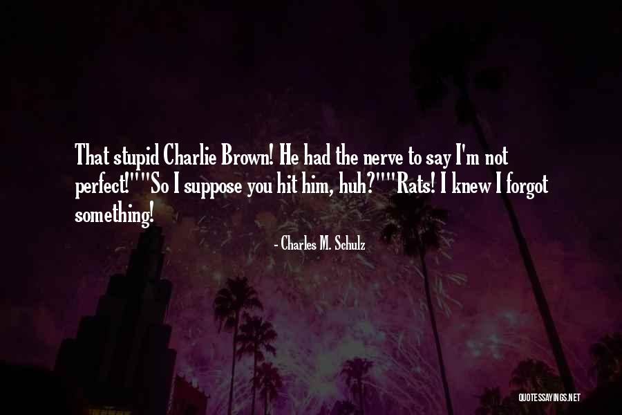 Hit A Nerve Quotes By Charles M. Schulz Hit A Nerve Quotes By Charles M. Schulz