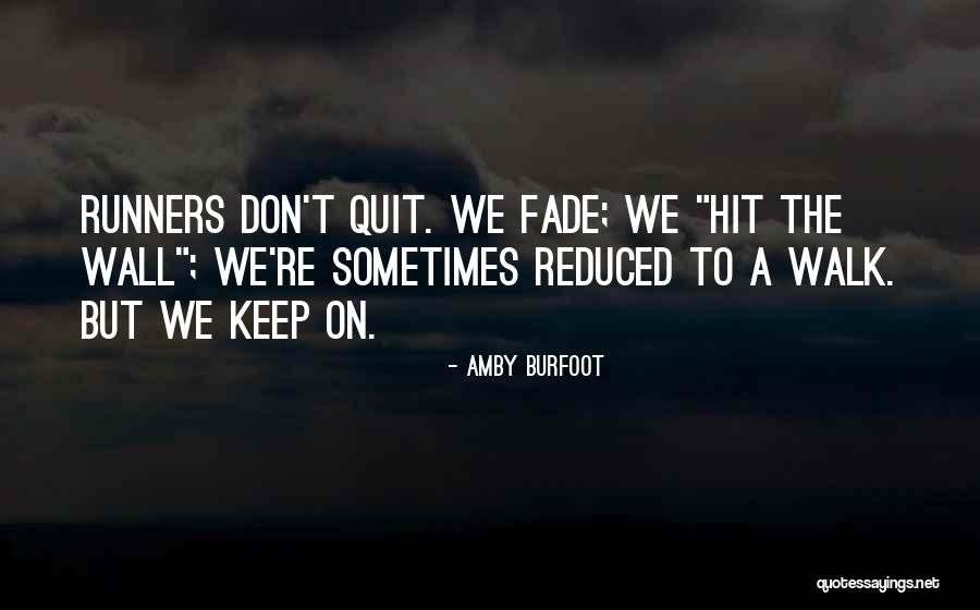 Hit And Quit Quotes By Amby Burfoot