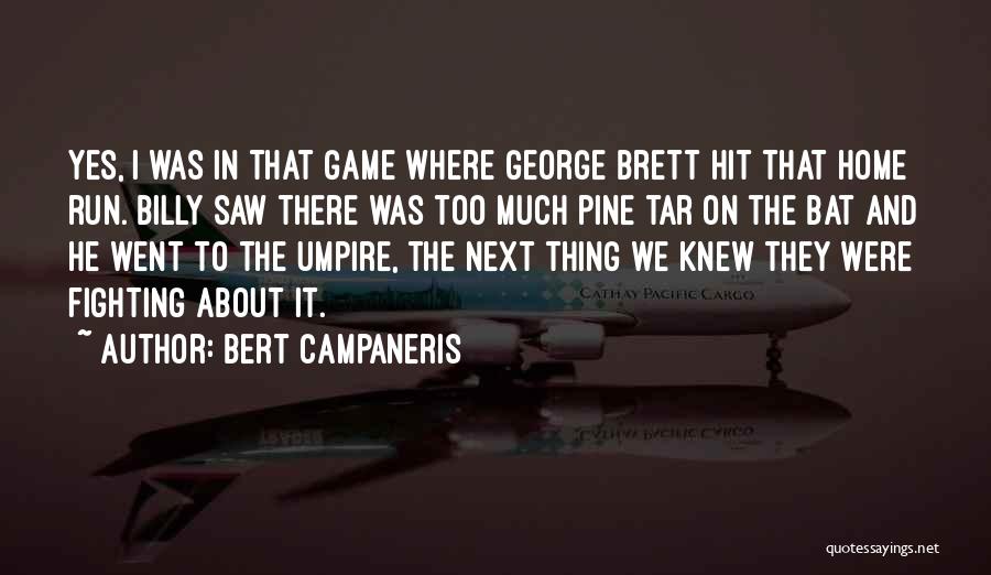 Hit And Run Quotes By Bert Campaneris
