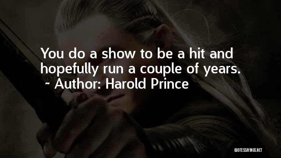 Hit And Run Quotes By Harold Prince