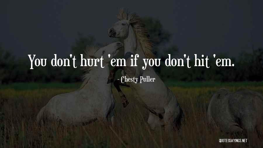 Hit Em Up Quotes By Chesty Puller Hit Em Up Quotes By Chesty Puller