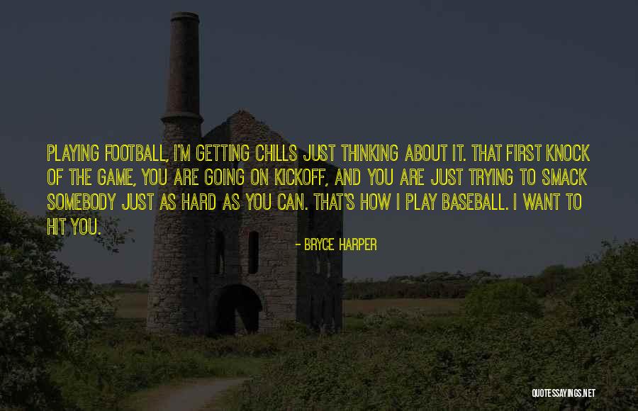 Hit Hard Football Quotes By Bryce Harper