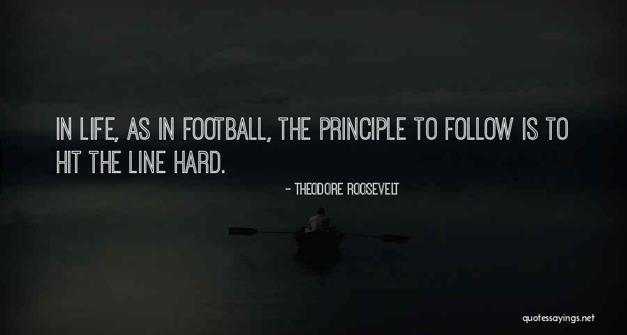 Hit Hard Football Quotes By Theodore Roosevelt