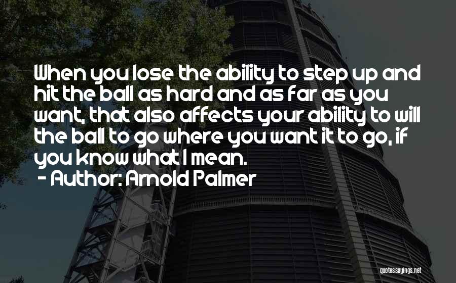 Hit Hard Quotes By Arnold Palmer