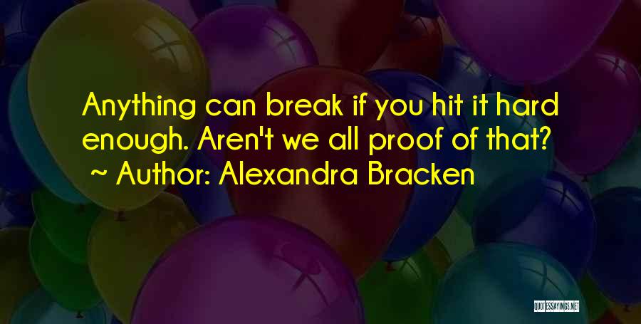 Hit It Hard Quotes By Alexandra Bracken