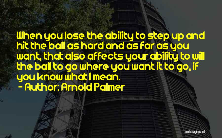 Hit It Hard Quotes By Arnold Palmer