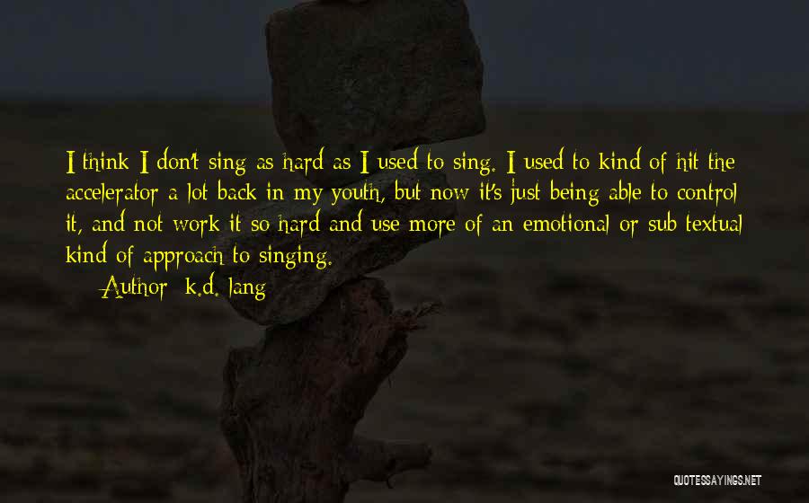 Hit It Hard Quotes By K.d. Lang