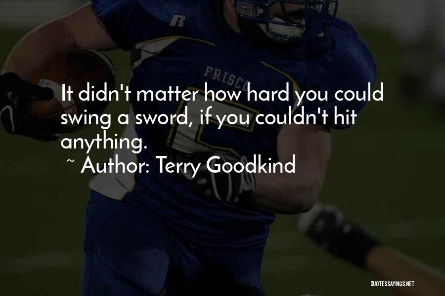 Hit It Hard Quotes By Terry Goodkind