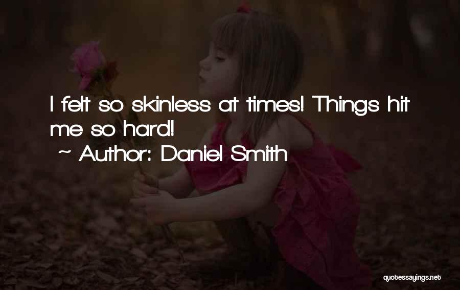 Hit Me Hard Quotes By Daniel Smith