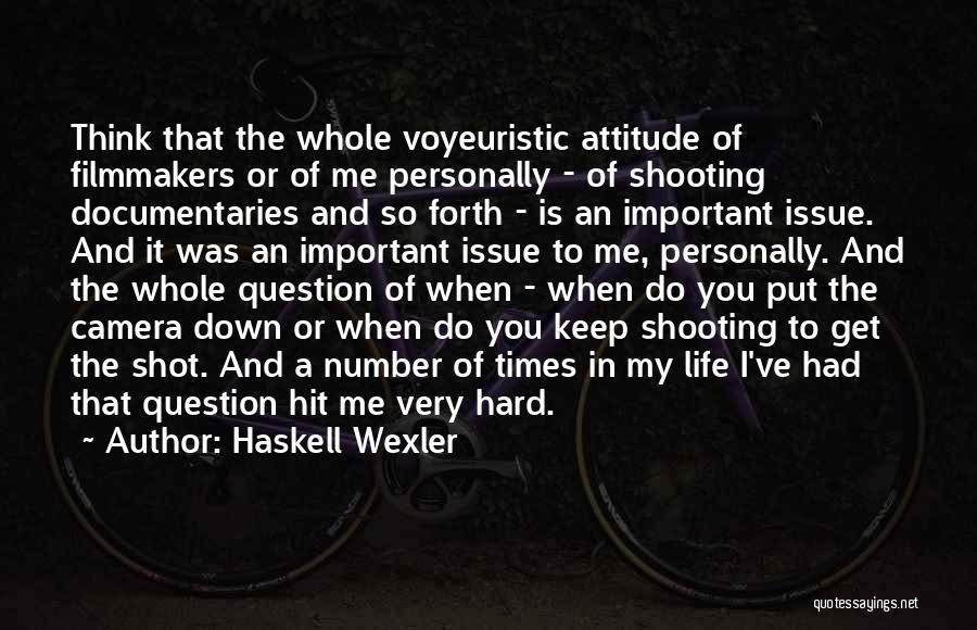 Hit Me Hard Quotes By Haskell Wexler