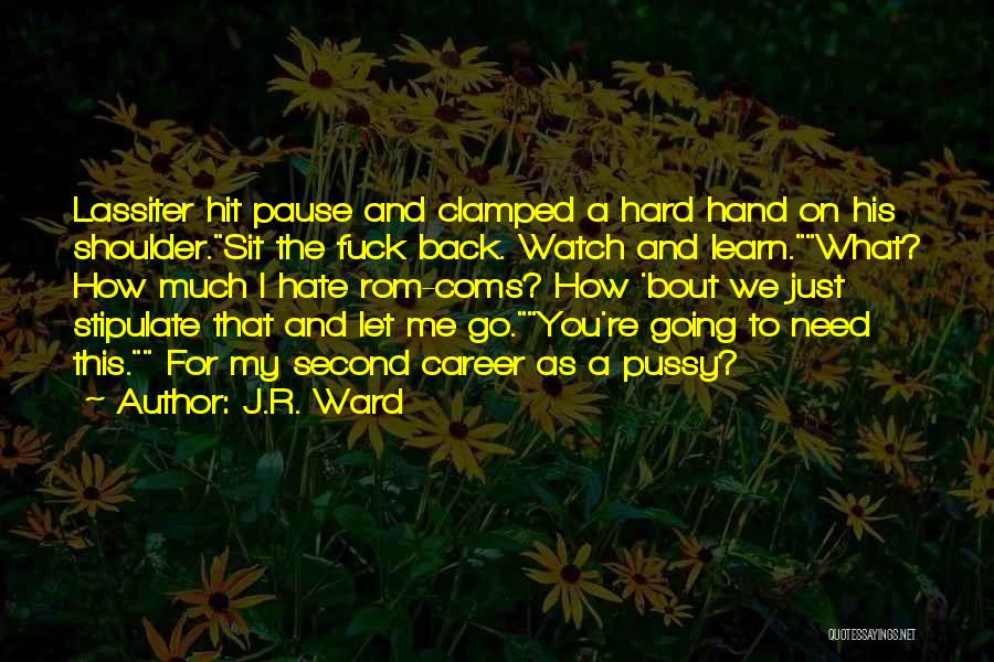 Hit Me Hard Quotes By J.R. Ward