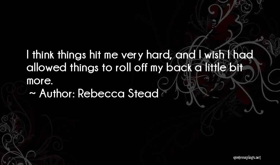 Hit Me Hard Quotes By Rebecca Stead