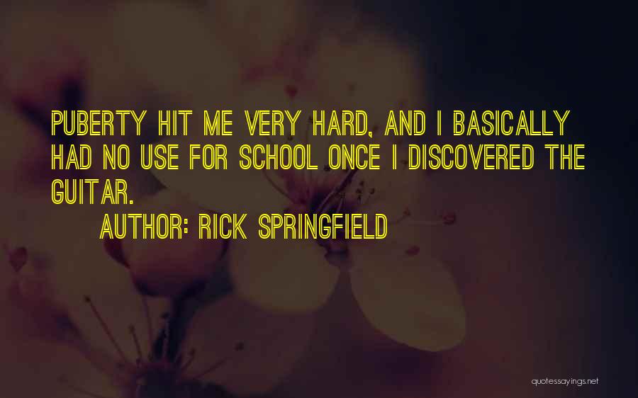 Hit Me Hard Quotes By Rick Springfield