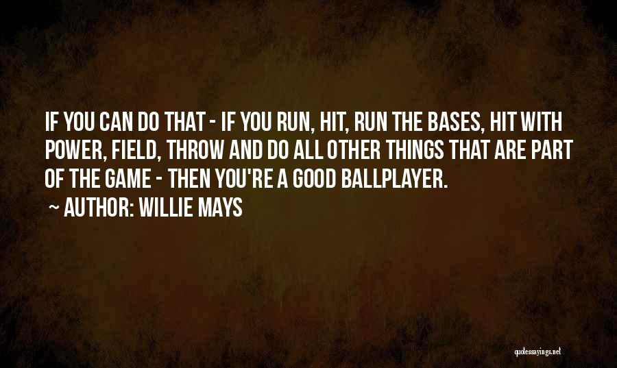 Hit N Run Quotes By Willie Mays