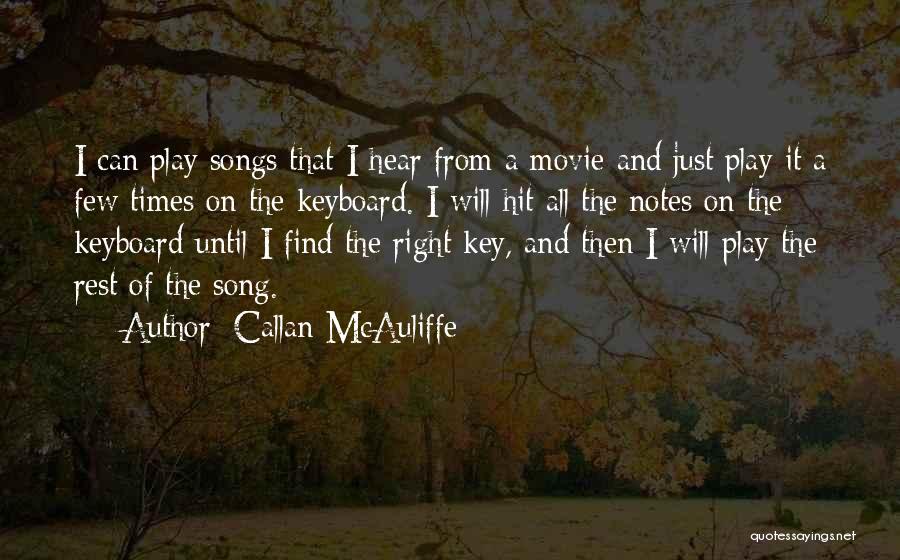 Hit Songs Quotes By Callan McAuliffe