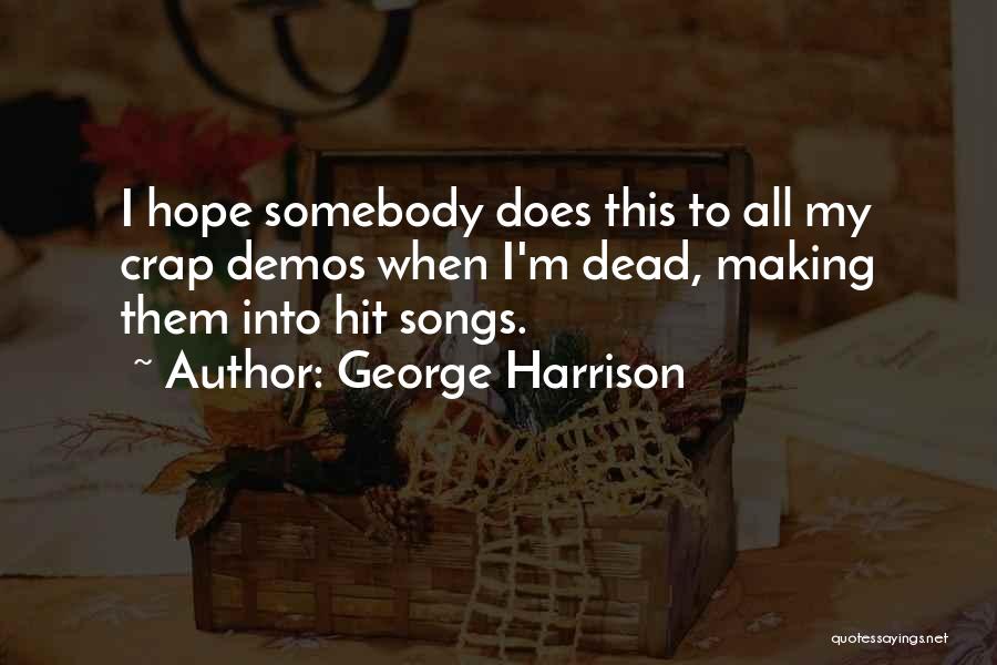 Hit Songs Quotes By George Harrison