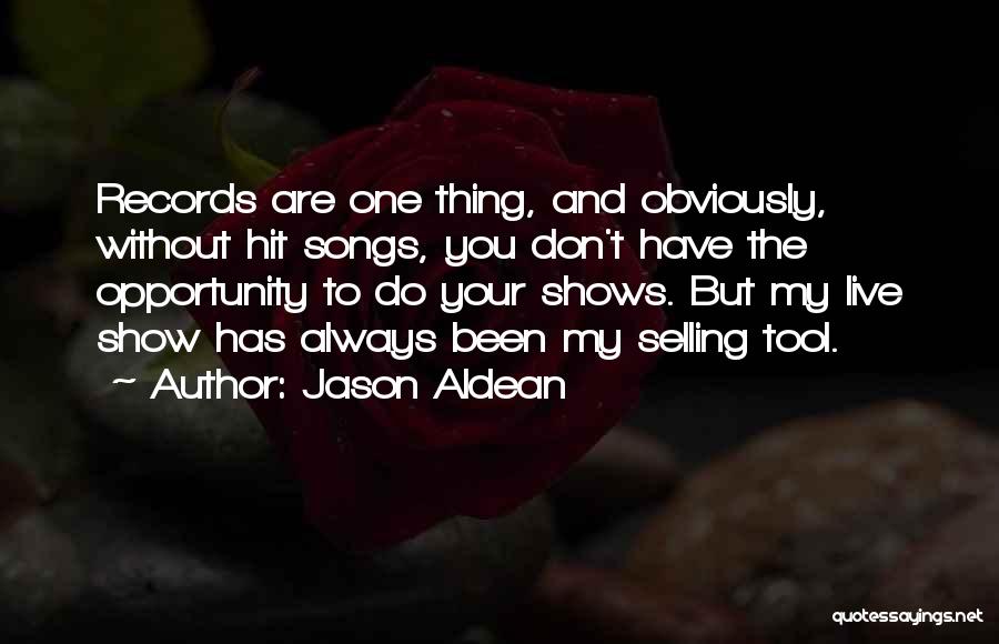 Hit Songs Quotes By Jason Aldean